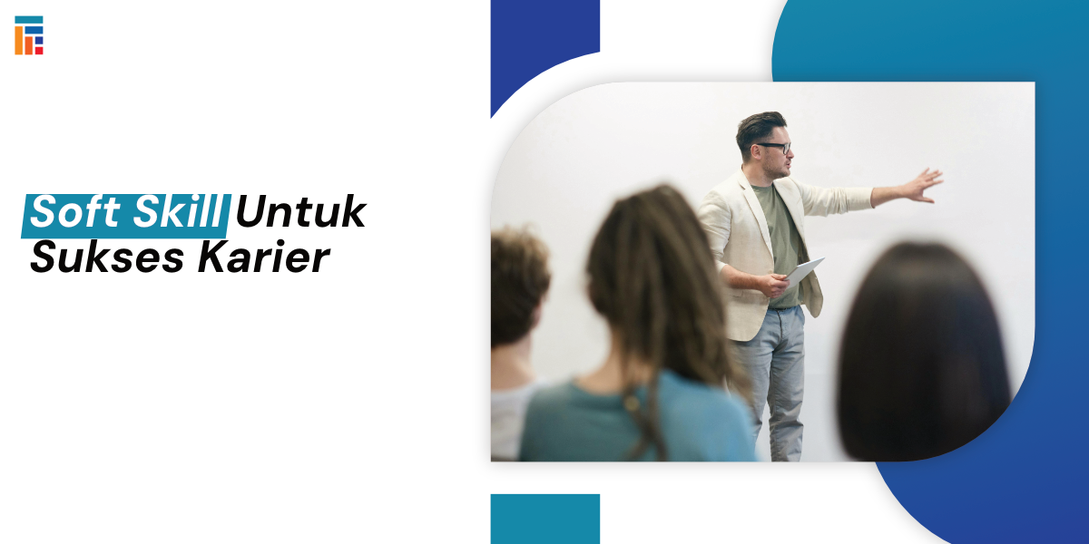 Soft skill penting untuk sukses di pekerjaan